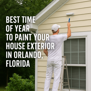 Best Time to Paint A house in Orlando fl